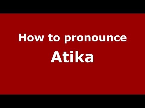 How to pronounce Atika (Arabic/Morocco) - PronounceNames.com