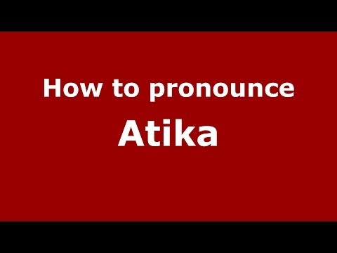 How to pronounce Atika