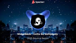 Nickelback - Gotta Be Somebody ( 2025 Bounce Remix )