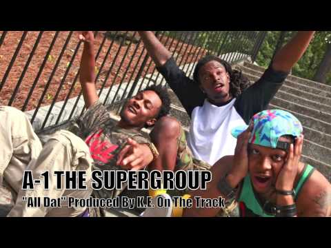 A-1 The SuperGroup All Dat produced by K.E. On The Track @a1thesupergroup