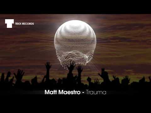 Matt Maestro - Trauma (Electro House | TRXX)