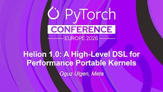 Helion 1.0: A High-Level DSL for Performance Portable Kernels - Oguz Ulgen, Meta