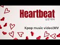Heartbeat 심장 뛰어 Kpop Music Video MV K Pop New Song
