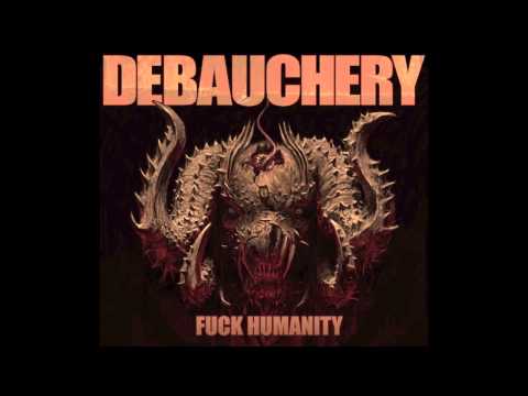 4. DEBAUCHERY -  GOREZILLA ( FROM THE ALBUM FUCK HUMANITY / DEBAUCHERY 2015 )