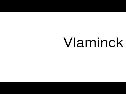 How to pronounce Vlaminck