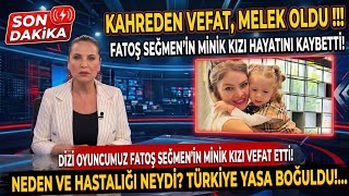 Sondakika !! En Acı Kahreden Vefat Dizi Oyuncumuz Fatoş Seğmen Minik Kızı Hayatı
