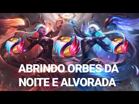 ABRINDO AS NOVAS ORBES NOITE E ALVORADA! - LEAGUE OF LEGENDS