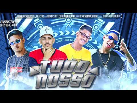 MC REINO E CHEFE CORINGA E RICARDINHO - PART. MC RICK- TUDO NOSSO MÚSICA NOVA EXCLUSIVA 2019