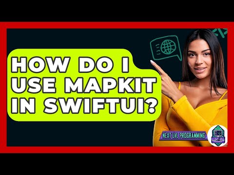 How Do I Use MapKit In SwiftUI? - Next LVL Programming