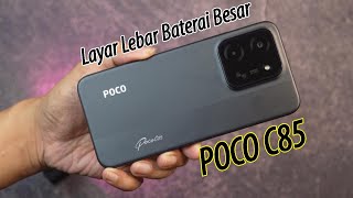 Layar Lebar batre Besar - POCO C85 ini apa kurangnya?