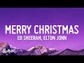 Ed Sheeran, Elton John - Merry Christmas (Lyrics)