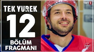 Tek Yürek 12 Bölüm Fragmanı