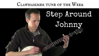 Clawhammer Banjo: Tune (and Tab) of the Week - "Step Around Johnny"
