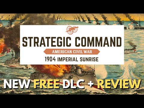 Strategic Command: American Civil War - 1904 Imperial Sunrise Campaign - Quick Review
