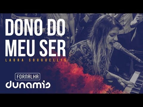 Dono do Meu Ser - Laura Souguellis // Fornalha Dunamis - Março 2015