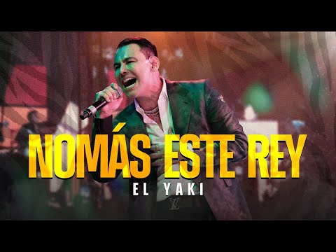 Luis Alfonso Partida "El Yaki" - Nomás este Rey (Yakifest 4)