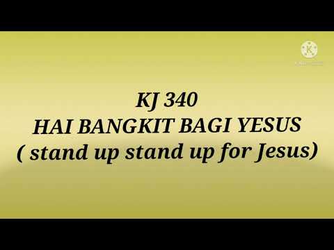 KJ 340 Hai bangkit bagi Yesus ( stand up stand up for Jesus)