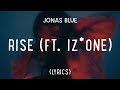 Jonas Blue – Rise ft. IZ*ONE (LYRICS)