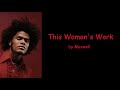 This Woman's Work (Uncut) by Maxwell (Lyrics)