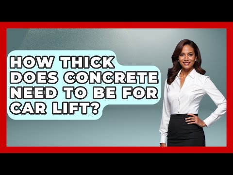 How Thick Does Concrete Need To Be For Car Lift? - Civil Engineering Explained