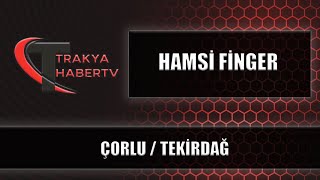 HAMSİ FİNGER - Çorlu / TEKİRDAĞ