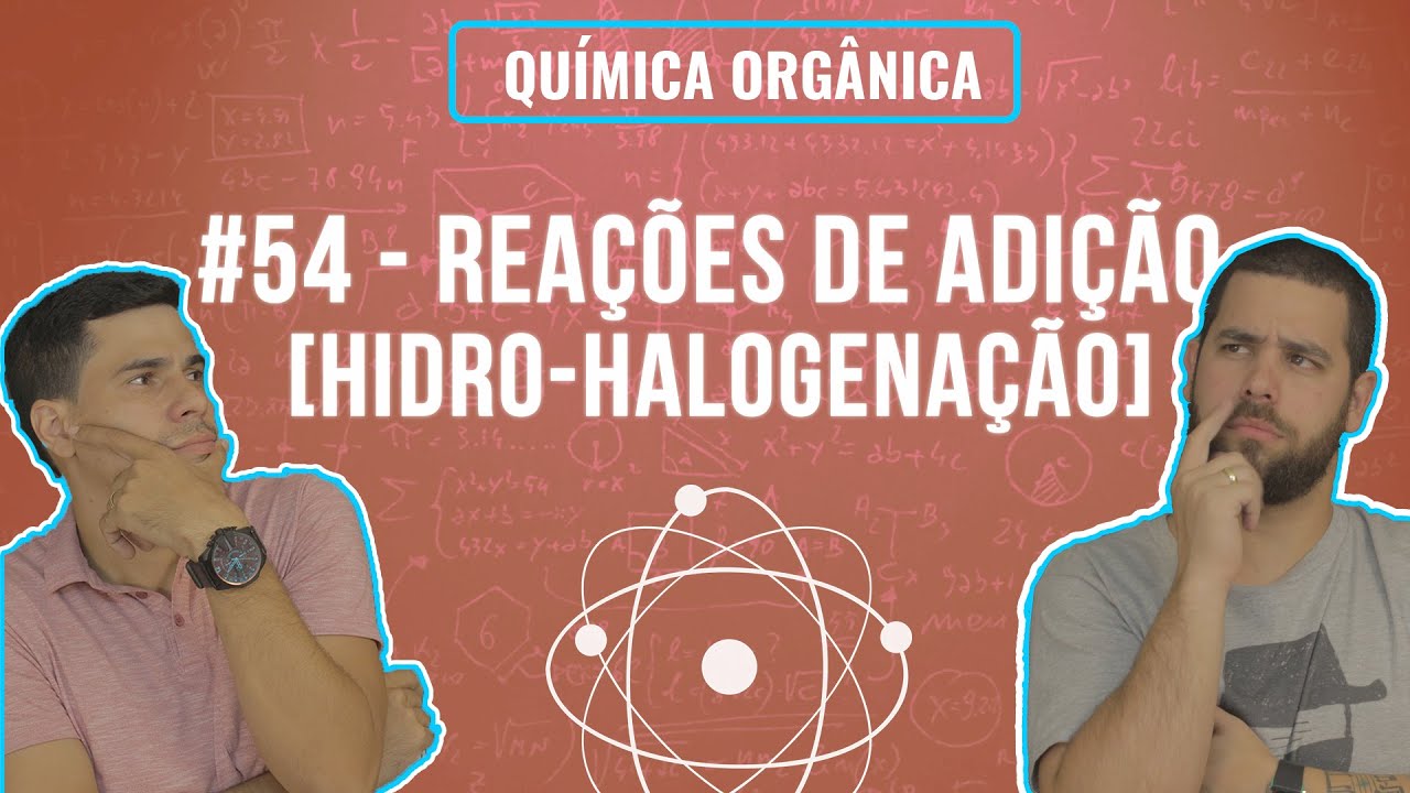 Química Simples #54 - Reações de Adição [Hidro-Halogenação]