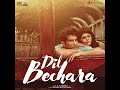Dil Bechara All Movie Songs