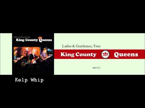 Kings County Queens - Kelp Whip