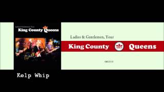 Kings County Queens - Kelp Whip