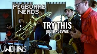 Pegboard Nerds - Try This (Jonah Wei-Haas Big Band Cover)