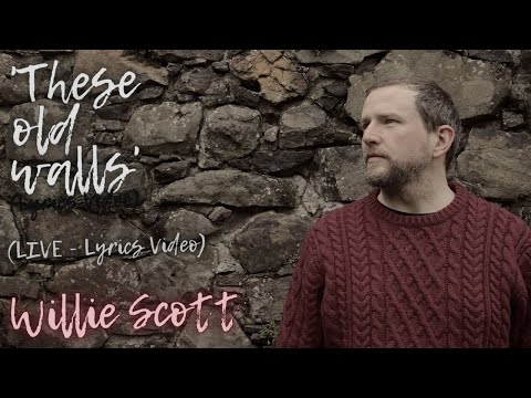 'These Old Walls' by Willie Scott  -  LYRICS VIDEO  -  LIVE and Acoustic