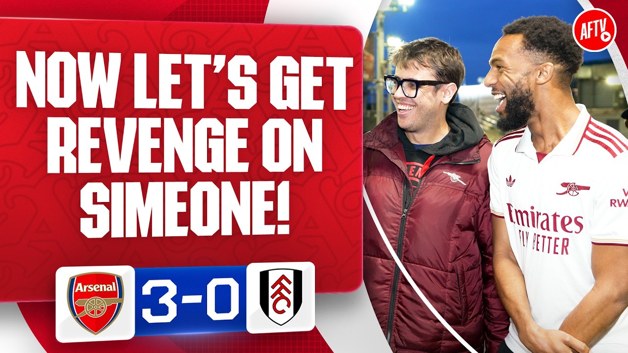 Now Let’s Get Revenge On Simeone! (Adam) | Arsenal 3-0 Fulham