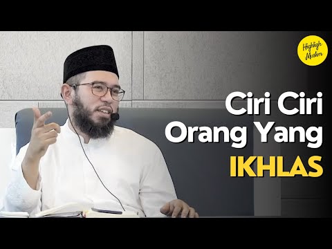 Ciri Ciri Orang Yang Ikhlas | Ustadz Muhammad Nuzul Dzikri (Highlight Muslim)