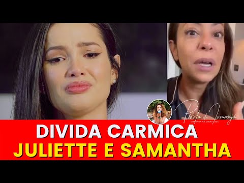Samantha x Juliette Por que pra alguns é fácil e outros difícil? #PR #295