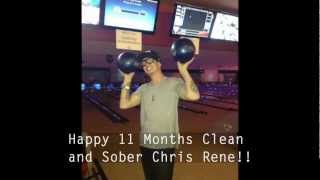 Chris Rene -Happy 11 Months Clean and Sober .