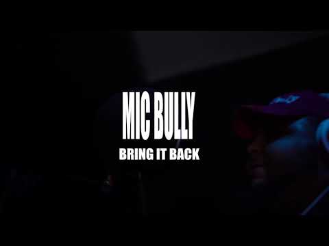 Mic Bully - Bring It Back (Shot By JuiceBoxCartel)