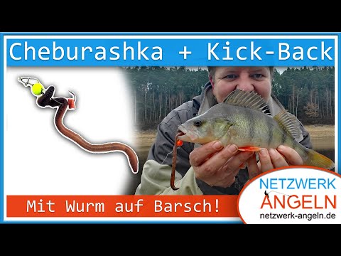 CHEBURASHKA und KICKBACK-RIG: Mit Tauwurm auf BARSCH!