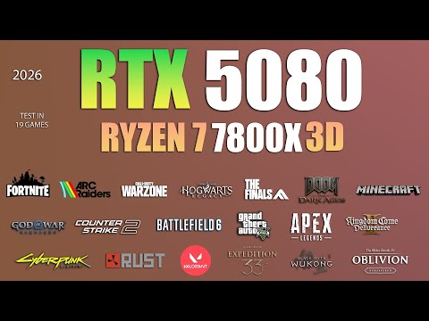 RTX 5080 + Ryzen 7 7800X3D : Test in 19 Games - RTX 5080 Gaming