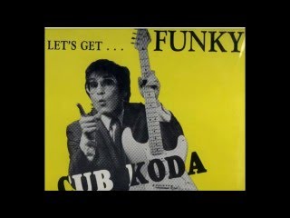 Cub Koda - Let's Get Funky