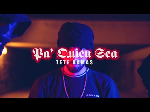 PA' QUIEN SEA - TETE DAMAS (VIDEOCLIP OFICIAL) (PROD.MAKIKI)