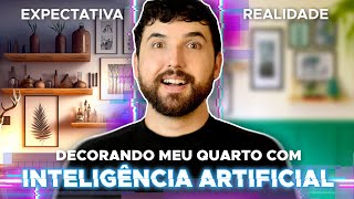 😱 DECOREI MEU QUARTO COM INTELIGÊNCIA ARTIFICIAL