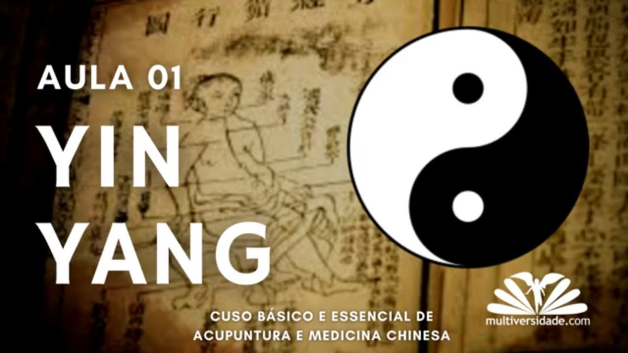 AULA 01 YIN YANG - CURSO BÁSICO DE ACUPUNTURA E MEDICINA CHINESA