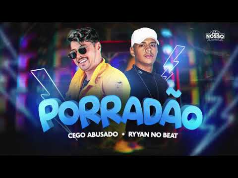 MC CEGO ABUSADO E RYYAN NO BEAT - PORRADÃO - MÚSICA NOVA