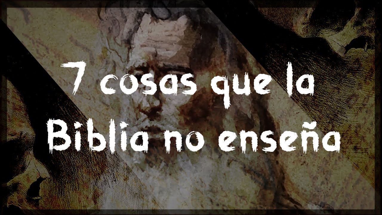 7 cosas que la Biblia NO ENSEÑA (ni jamás dijo)