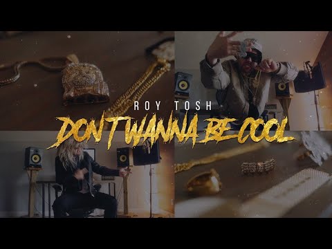 Roy Tosh - I Don't Wanna Be Cool (OFFICIAL MUSIC VIDEO)