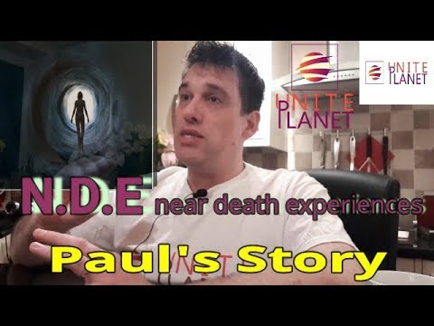 Near Death Experiences - Unite Planet - Paul's Story