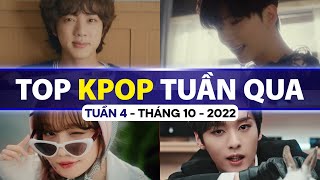 Top Kpop Nhiều Lượt Xem Nhất Tuần Qua | Tuần 4 - Tháng 10 (2022)