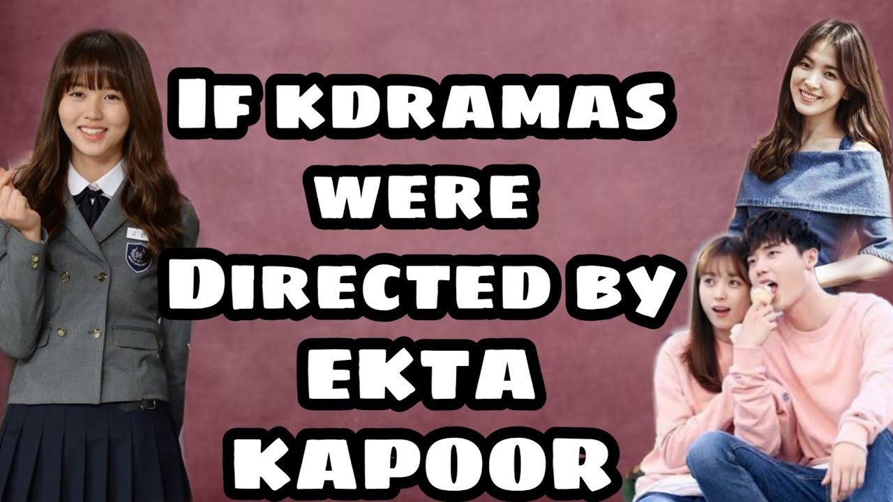If kdramas were directed by EKTA KAPOORđ»đ€Șđ€Ł/dramaholic