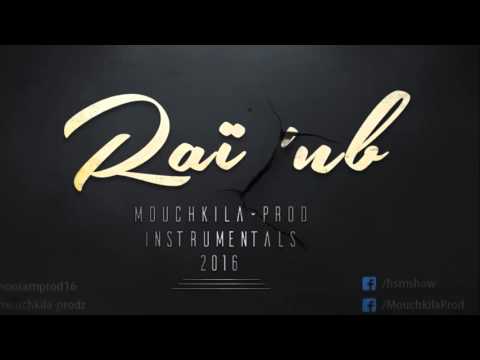 Raï 'nb / INSTRUMENTAL / 2016 - (Prod by. Mouchkila Music)