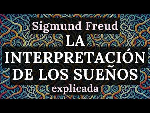 Sigmund Freud - La Interpretación de los Sueños, explicada para que la entiendas